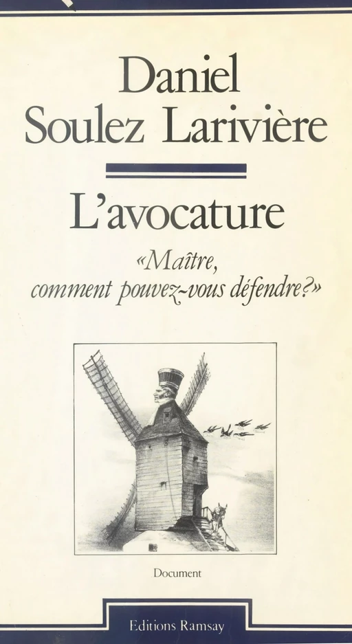 L'Avocature : Maître, comment pouvez-vous défendre ? - Daniel Soulez-Larivière - Seuil (réédition numérique FeniXX)