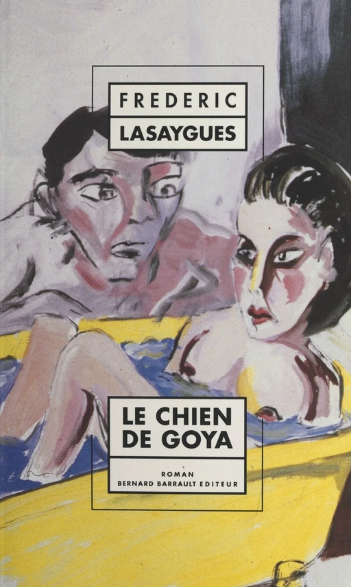 Le chien de Goya - Frédéric Lasaygues - J'ai lu (réédition numérique FeniXX)