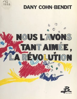 Nous l'avons tant aimée, la révolution