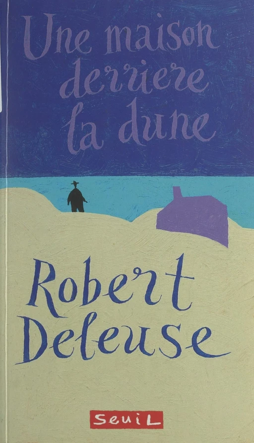 Une maison derrière la dune - Robert Deleuse - Seuil (réédition numérique FeniXX)