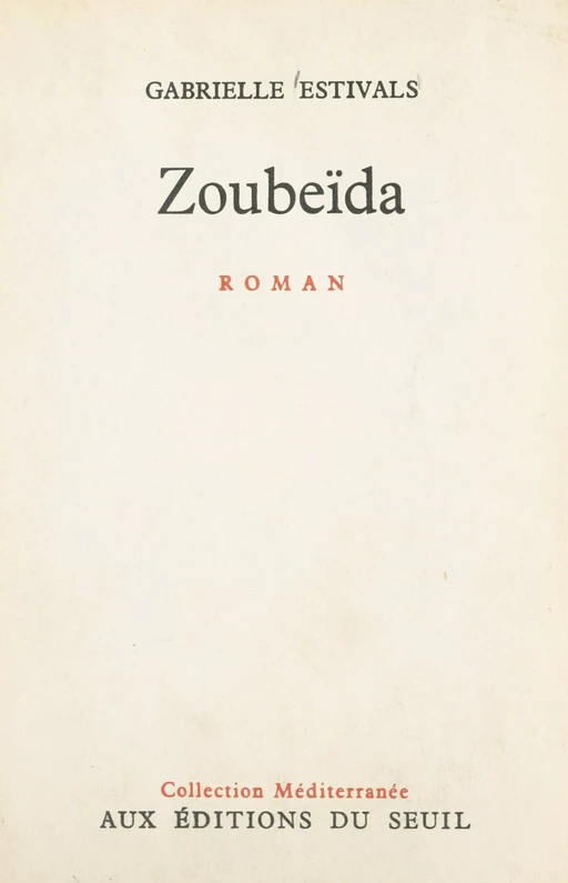 Zoubeïda - Gabrielle Estivals - Seuil (réédition numérique FeniXX)