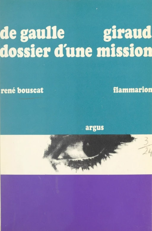 De Gaulle - Giraud, dossier d'une mission - René Bouscat - Flammarion (réédition numérique FeniXX)