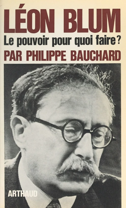 Léon Blum - Philippe Bauchard - Arthaud (réédition numérique FeniXX)