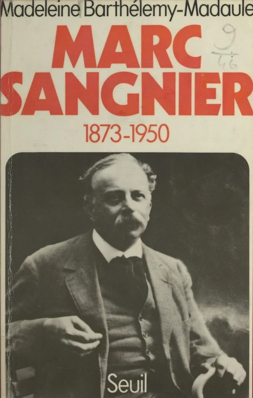 Marc Sangnier, 1873-1950 - Madeleine Barthélemy-Madaule - Seuil (réédition numérique FeniXX) 