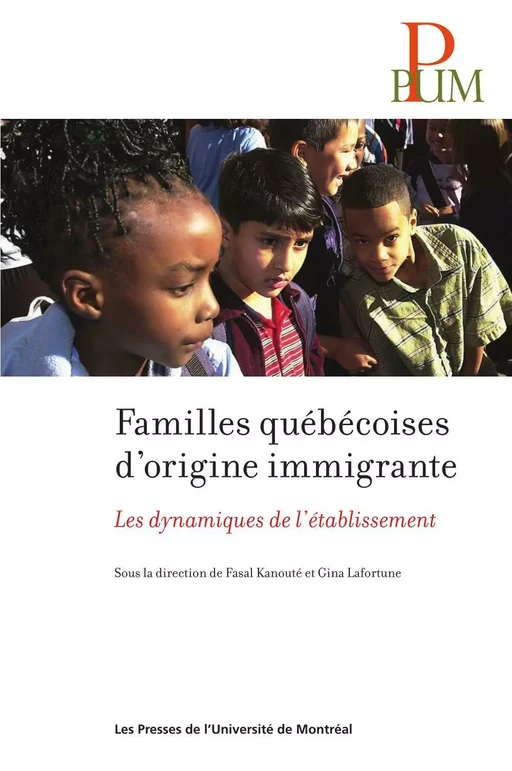 Familles québécoises d'origine immigrante - Fasal Kanouté, Gina Lafortune - Presses de l'Université de Montréal