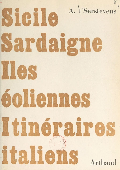 Sicile, Éoliennes, Sardaigne - Albert T'Serstevens - Arthaud (réédition numérique FeniXX)