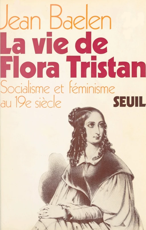 La vie de Flora Tristan - Jean Baelen - Seuil (réédition numérique FeniXX)