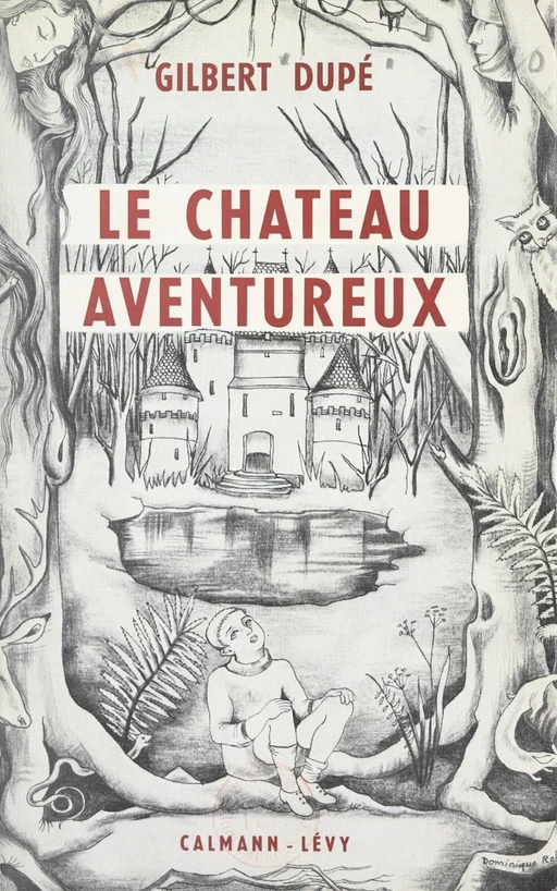 Le château aventureux - Gilbert Dupé - Calmann-Lévy (réédition numérique FeniXX)