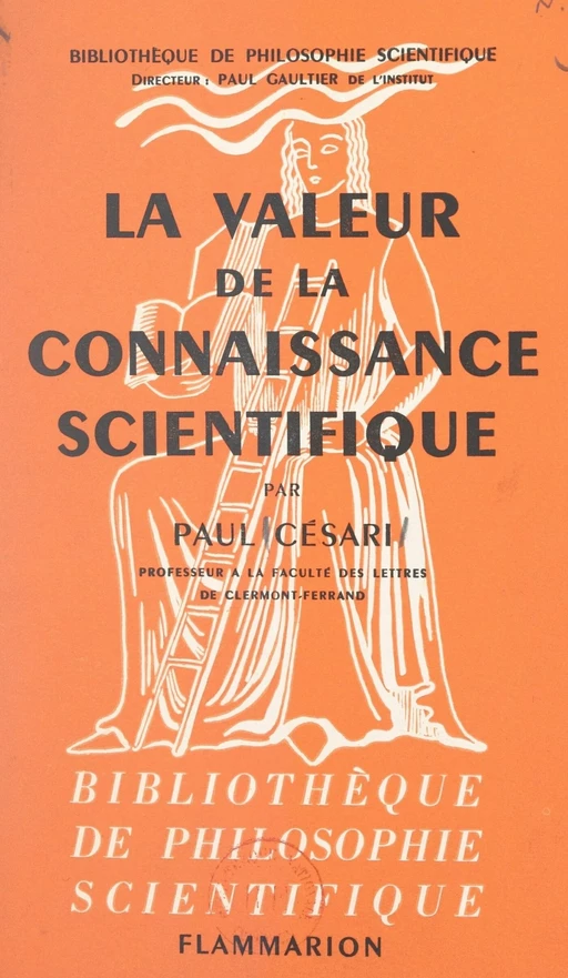 La valeur de la connaissance scientifique - Paul Césari - Flammarion (réédition numérique FeniXX) 