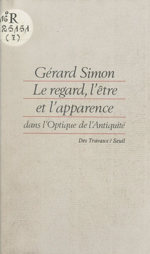 Le regard, l'être et l'apparence dans l'optique de l'Antiquité - Gérard Simon - Seuil (réédition numérique FeniXX) 