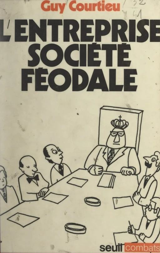 L'entreprise, société féodale - Guy Courtieu - Seuil (réédition numérique FeniXX)