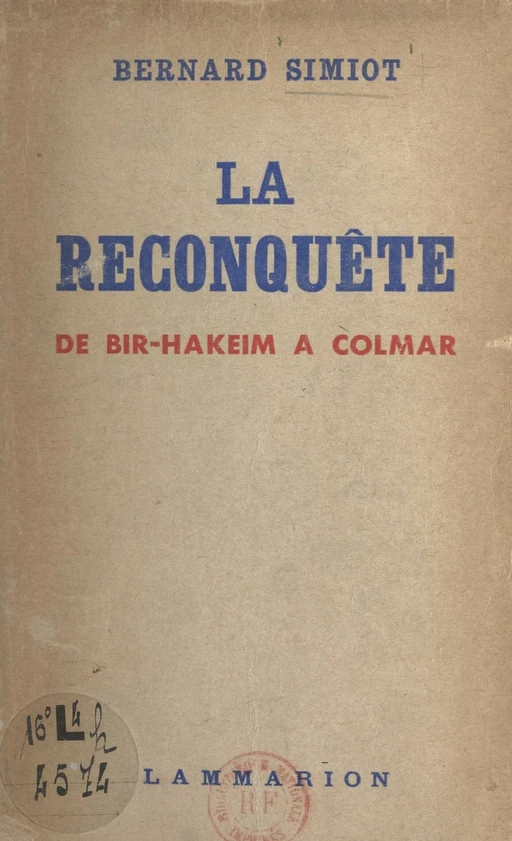 La reconquête, de Bir-Hakeim à Colmar - Bernard Simiot - Flammarion (réédition numérique FeniXX)