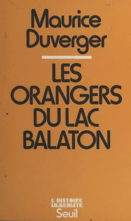 Les orangers du lac Balaton - Maurice Duverger - Seuil (réédition numérique FeniXX)