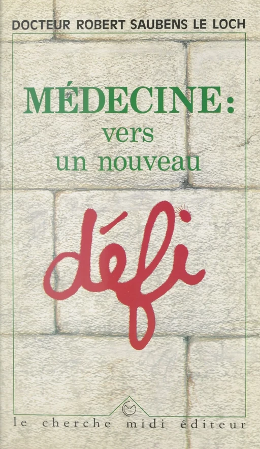 Médecine, vers un nouveau défi - Robert Saubens Le Loch - cherche midi (réédition numérique FeniXX)