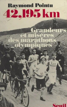 42,195 km : grandeurs et misères des marathons olympiques