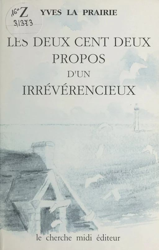 Les deux cent deux propos d'un irrévérencieux - Yves La Prairie - cherche midi (réédition numérique FeniXX)