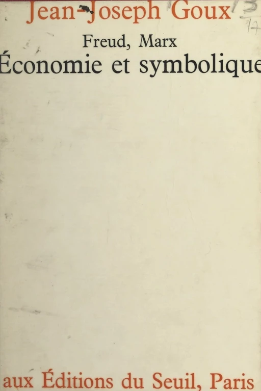 Économie et symbolique : Freud, Marx - Jean-Joseph Goux - Seuil (réédition numérique FeniXX)