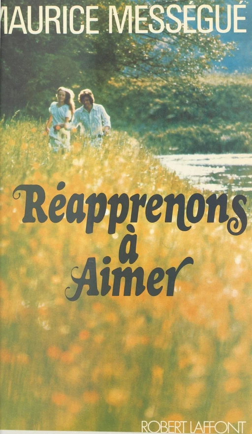 Réapprenons à aimer - Maurice Mességué - Robert Laffont (réédition numérique FeniXX)