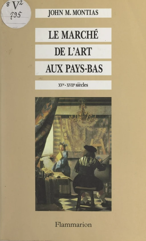 Le marché de l'art aux Pays-Bas - John Michael Montias - Flammarion (réédition numérique FeniXX)