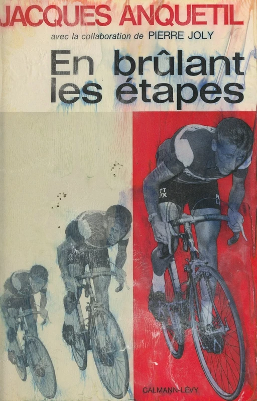 En brûlant les étapes - Jacques Anquetil - Calmann-Lévy (réédition numérique FeniXX)