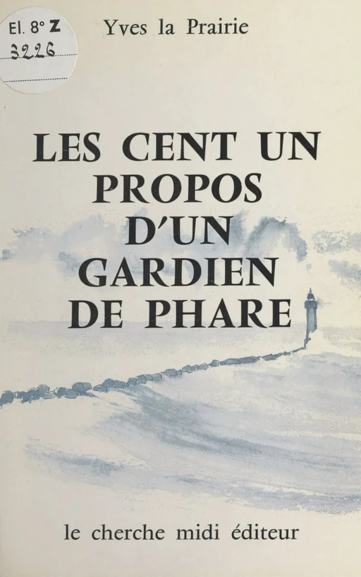 Les cent un propos d'un gardien de phare - Yves La Prairie - cherche midi (réédition numérique FeniXX)