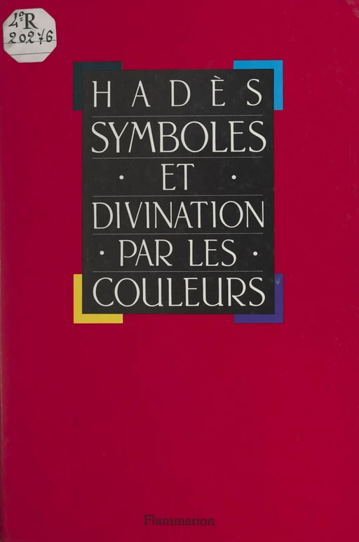 Symboles et divination par les couleurs -  Hadès - Flammarion (réédition numérique FeniXX)