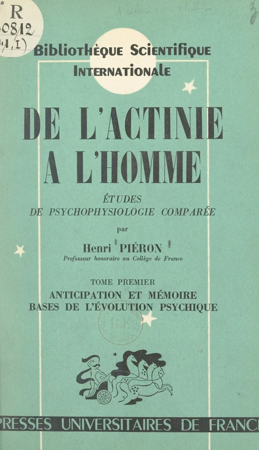 De l'actinie à l'homme, études de psychophysiologie comparée (1) - Henri Piéron - Presses universitaires de France (réédition numérique FeniXX)