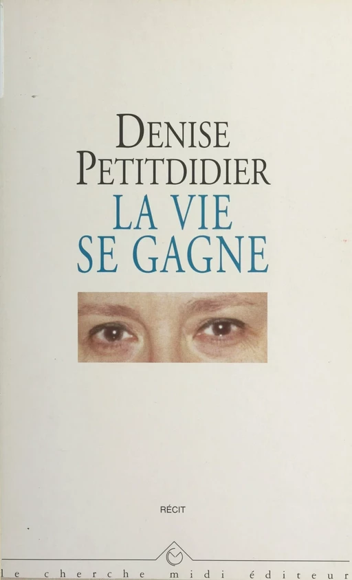 La vie se gagne - Denise Petitdidier - cherche midi (réédition numérique FeniXX)