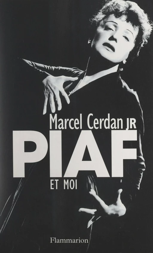 Piaf et moi - Marcel Cerdan junior, Gilles Durieux - Flammarion (réédition numérique FeniXX) 