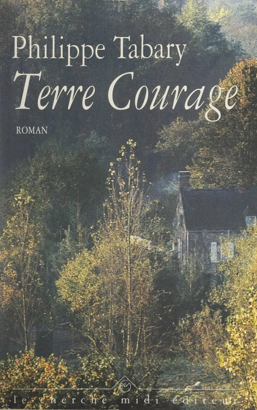 Terre courage - Philippe Tabary - cherche midi (réédition numérique FeniXX)