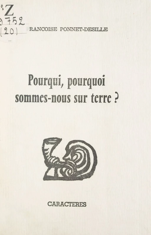 Pourqui, pourquoi sommes-nous sur terre ? - Françoise Ponnet-Desille - Caractères (réédition numérique FeniXX)