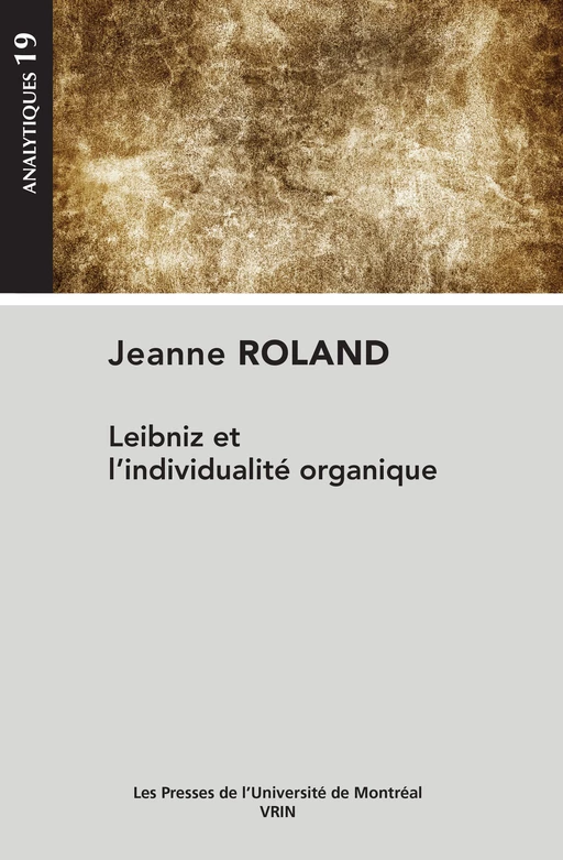 Leibniz et l'individualité organique - Jeanne Roland - Presses de l'Université de Montréal