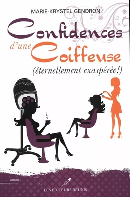 Confidences d'une coiffeuse (éternellement exaspérée !)