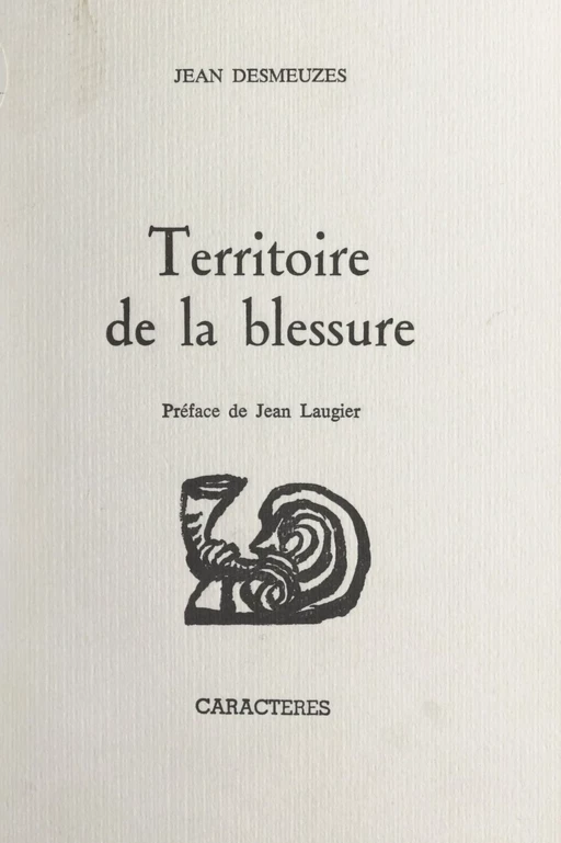 Territoire de la blessure - Jean Desmeuzes - Caractères (réédition numérique FeniXX)