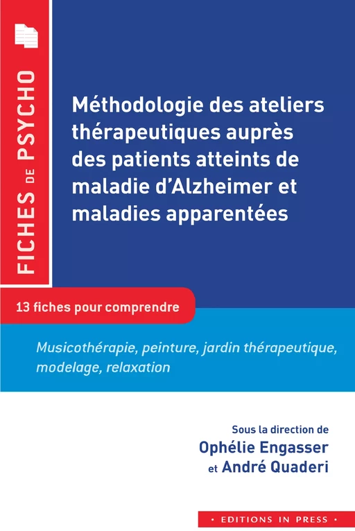 Méthodologie des ateliers thérapeutiques auprès des patients atteints de la maladie d'Alzheimer et maladies apparentés - Ophélie Engasser, André Quadéri - Éditions In Press