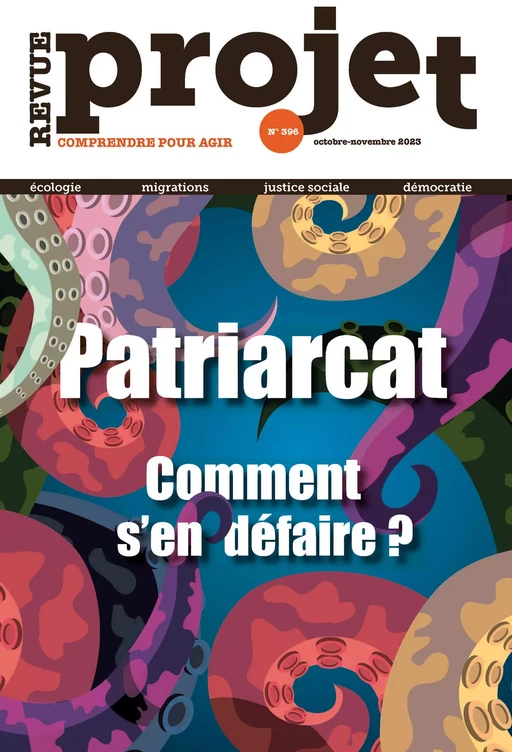 Revue Projet 396 : Patriarcat, Comment s'en défaire ? - Collectif Auteur - Revue Projet