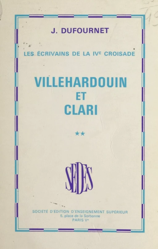 Les écrivains de la IVe croisade (2) - Jean Dufournet - Sedes (réédition numérique FeniXX)