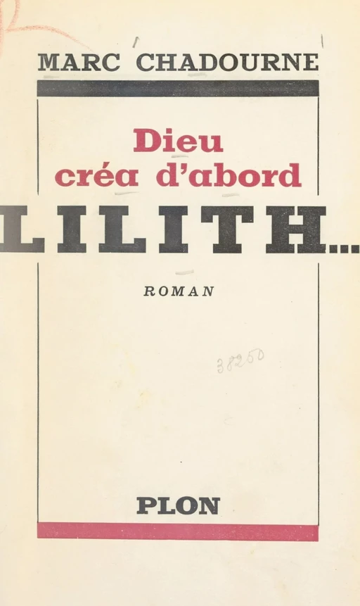 Dieu créa d'abord Lilith - Marc Chadourne - Plon (réédition numérique FeniXX)