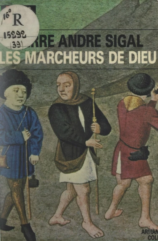 Les marcheurs de Dieu : pèlerinages et pèlerins au Moyen Ȃge - Pierre André Sigal - Armand Colin (réédition numérique FeniXX)