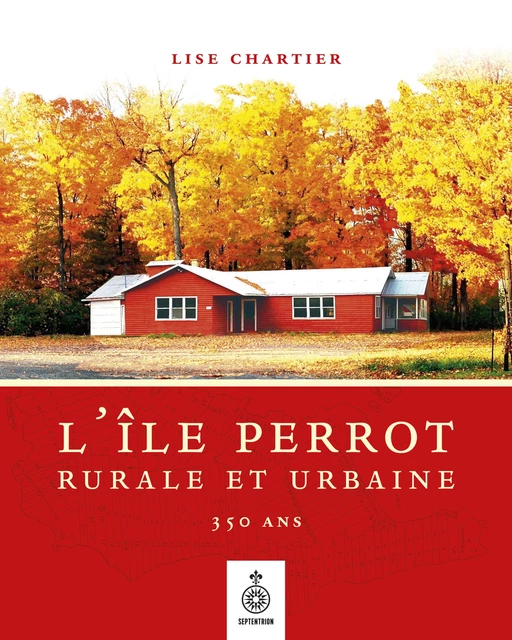 L'Île Perrot, rurale et urbaine - Lise Chartier - Éditions du Septentrion