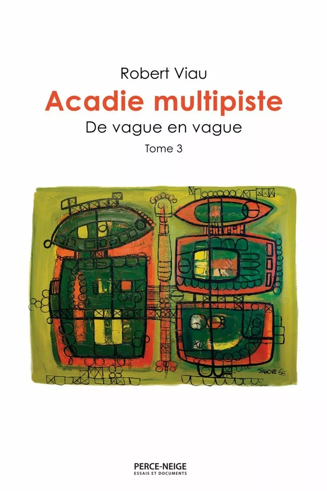 Acadie multipiste, tome 3 - Robert Viau - Éditions Perce-Neige