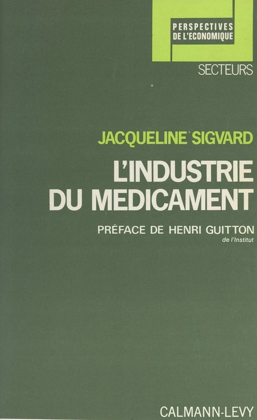 L'industrie du médicament - Jacqueline Sigvard - Calmann-Lévy (réédition numérique FeniXX)