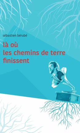 Là où les chemins de terre finissent