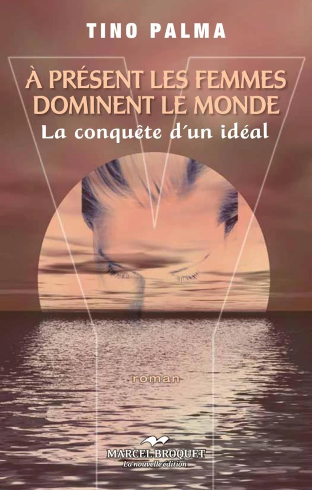 Y à présent les femmes dominent le monde - Tino Palma - Les Éditions Crescendo!