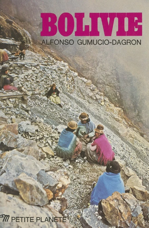 Bolivie - Alfonso Gumucio-Dagron - Seuil (réédition numérique FeniXX)