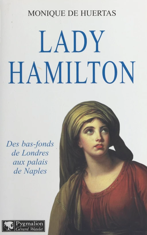 Lady Hamilton - Monique de Huertas - Pygmalion (réédition numérique FeniXX)