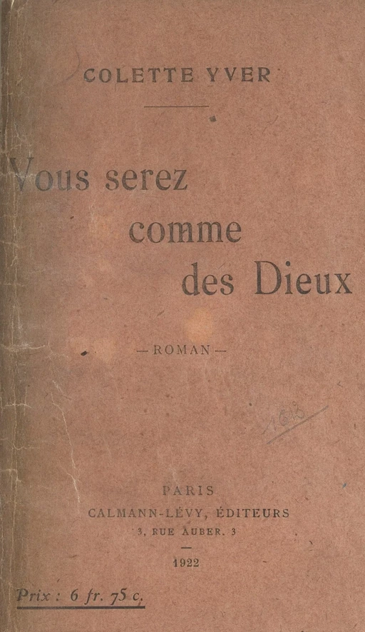 Vous serez comme des Dieux - Colette Yver - Calmann-Lévy (réédition numérique FeniXX)