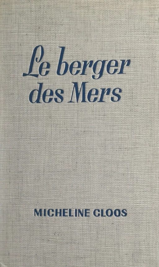 Le berger des mers - Micheline Cloos - Fleuve éditions (réédition numérique FeniXX)