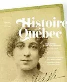 Histoire Québec. Vol. 28 No. 1,  2022 - Jean-Marie Fallu, Rénald Fortier, Pascal Huot, Philippe Denis, Marcel Fournier, Philippe Bernier Arcand, François Morneau, Gabriel Martin, Claude Péloquin, Vicki Onufriu, MariFrance Charette - Les Éditions Histoire Québec