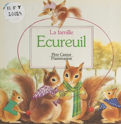 La famille écureuil - A. Telier - Flammarion (réédition numérique FeniXX)